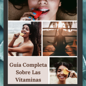 Guía Completa sobre las Vitaminas – Aprende a cuidar tu cuerpo desde lo que comes